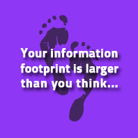 Your information footprint is larger than you think